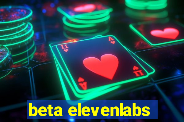 beta elevenlabs